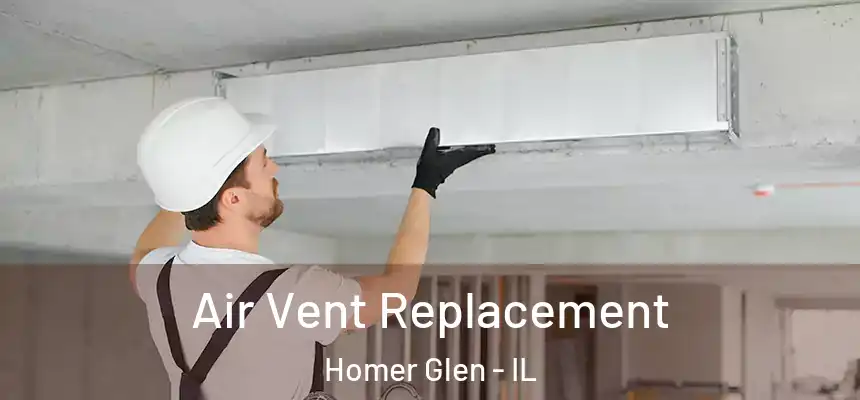  Air Vent Replacement Homer Glen - IL