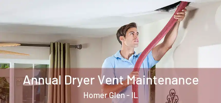  Annual Dryer Vent Maintenance Homer Glen - IL