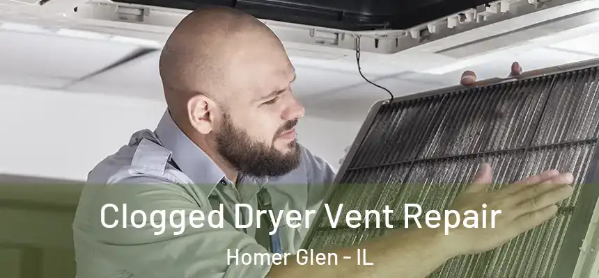 Clogged Dryer Vent Repair Homer Glen - IL