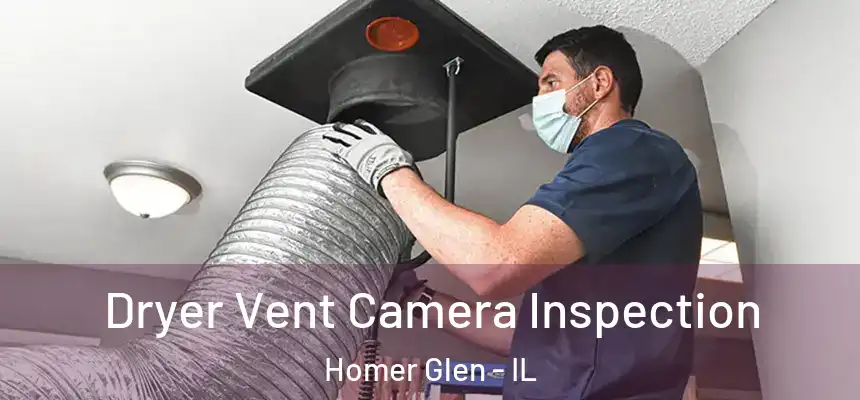 Dryer Vent Camera Inspection Homer Glen - IL