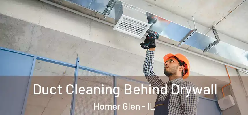  Duct Cleaning Behind Drywall Homer Glen - IL