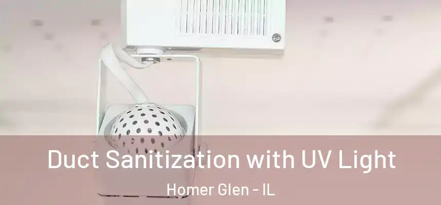  Duct Sanitization with UV Light Homer Glen - IL