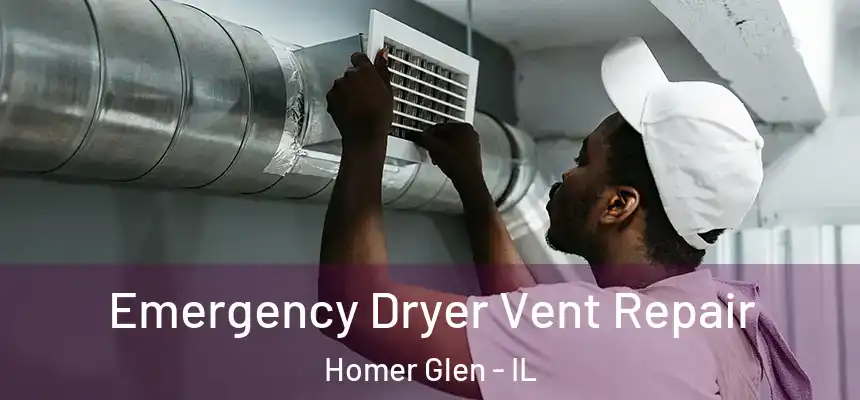  Emergency Dryer Vent Repair Homer Glen - IL
