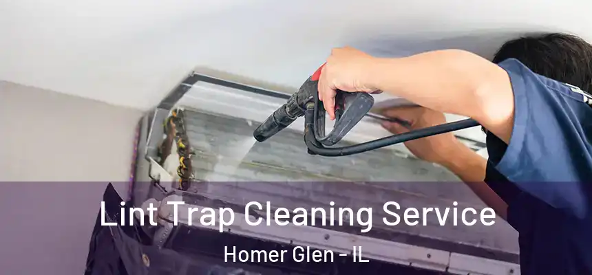 Lint Trap Cleaning Service Homer Glen - IL