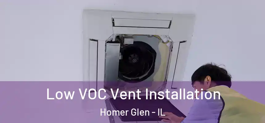  Low VOC Vent Installation Homer Glen - IL