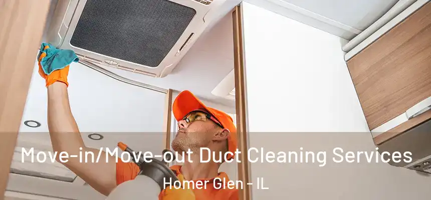 Move-in/Move-out Duct Cleaning Services Homer Glen - IL