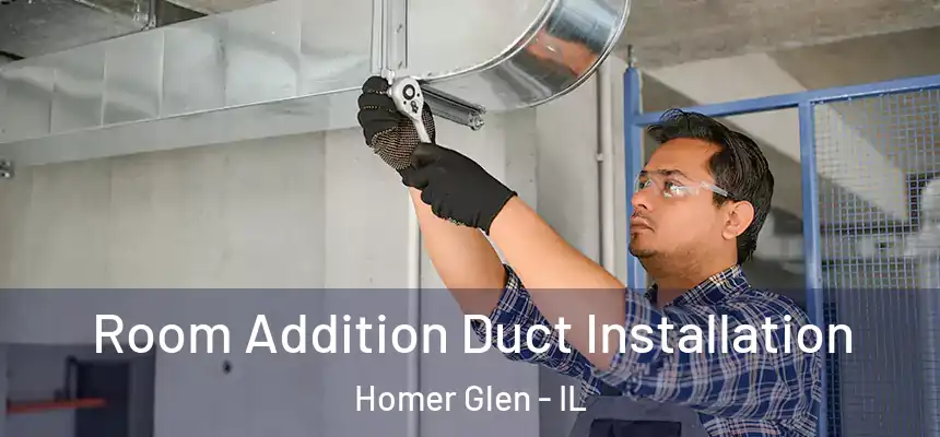  Room Addition Duct Installation Homer Glen - IL