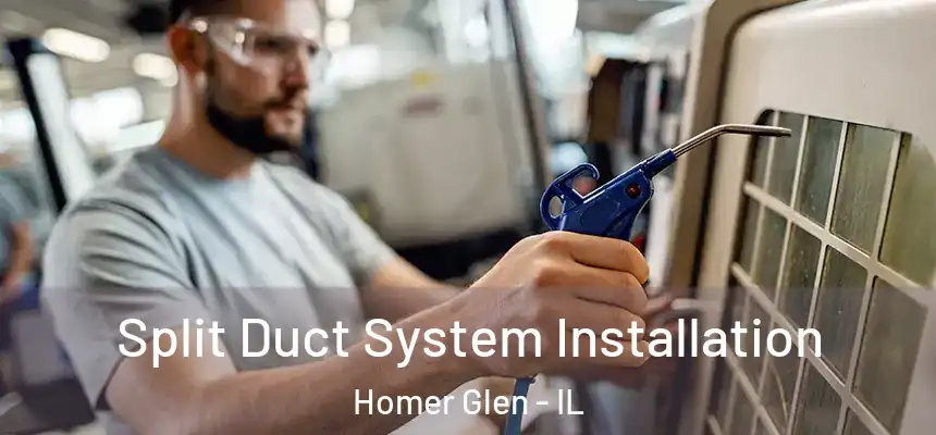  Split Duct System Installation Homer Glen - IL