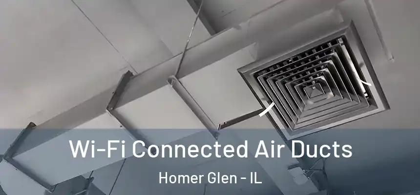 Wi-Fi Connected Air Ducts Homer Glen - IL